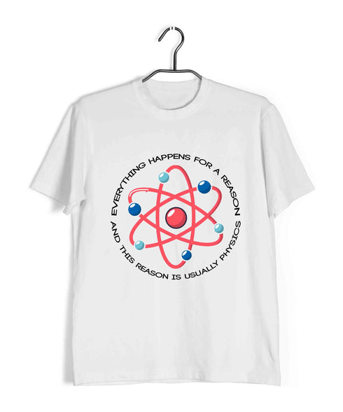 Nerd Physics EVERYTHING HAPPENS FOR A REASON Custom Printed Graphic Design T-Shirt for Men